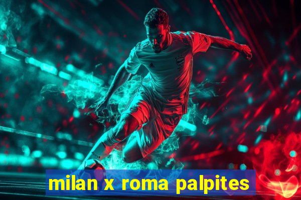 milan x roma palpites